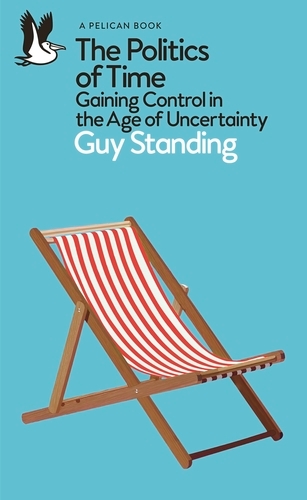 Book cover of The Politics of Time by Guy Standing