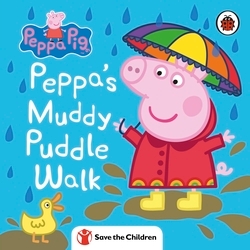Book cover of Peppa Pig: Peppa's Muddy Puddle Walk (Save the Children) by Peppa Pig