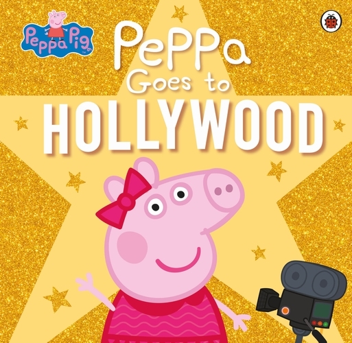 Book cover of Peppa Pig: Peppa Goes to Hollywood by Peppa Pig