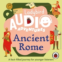 Book cover of Ladybird Audio Adventures: Ancient Rome by Ladybird