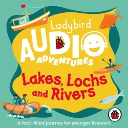Book cover of Ladybird Audio Adventures: Lakes, Lochs and Rivers by Ladybird