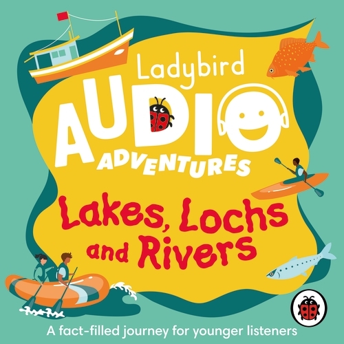 Book cover of Ladybird Audio Adventures: Lakes, Lochs and Rivers by Ladybird