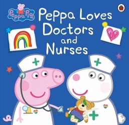 Book cover of Peppa Pig: Peppa Loves Doctors and Nurses by Peppa Pig