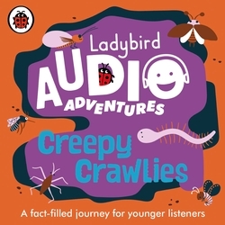 Book cover of Ladybird Audio Adventures: Creepy Crawlies by Ladybird