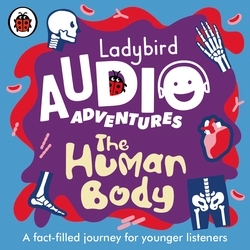 Book cover of Ladybird Audio Adventures: The Human Body by Ladybird