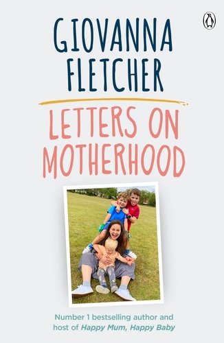 Book cover of Letters on Motherhood by Giovanna Fletcher