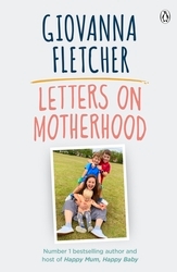Book cover of Letters on Motherhood by Giovanna Fletcher