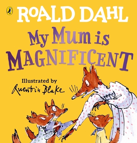 Book cover of My Mum is Magnificent by Roald Dahl