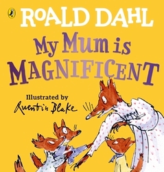 Book cover of My Mum is Magnificent by Roald Dahl