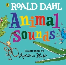 Book cover of Roald Dahl: Animal Sounds by Roald Dahl