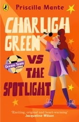 Book cover of The Dream Team: Charligh Green vs. The Spotlight by Priscilla Mante