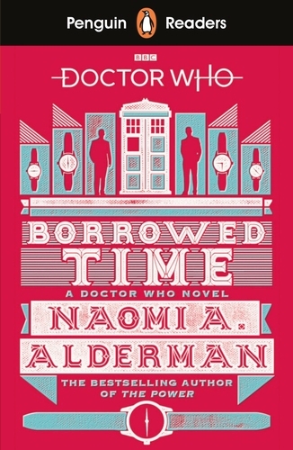 Book cover of Penguin Readers Level 5: Doctor Who: Borrowed Time (ELT Graded Reader) by Naomi Alderman