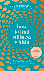 Book cover of How to Find Stillness Within by Colin Dunsmuir