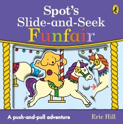 Book cover of Spot's Slide and Seek: Funfair by Eric Hill