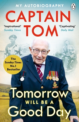 Book cover of Tomorrow Will Be A Good Day by Captain Tom Moore