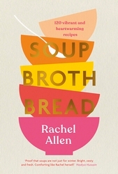 Book cover of Soup Broth Bread by Rachel Allen