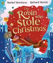 Book cover of The Robin Who Stole Christmas by Rachel Morrisroe