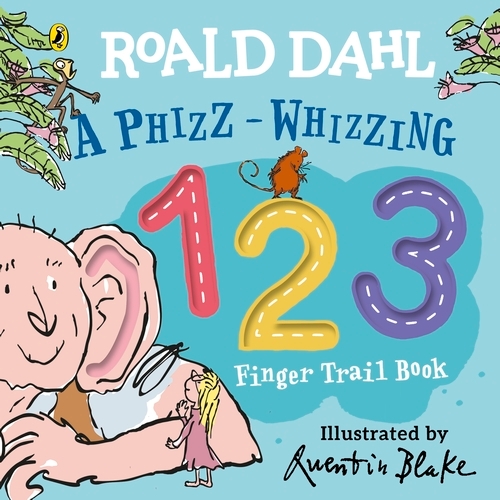 Book cover of Roald Dahl: A Phizz-Whizzing 123 Finger Trail Book by Roald Dahl