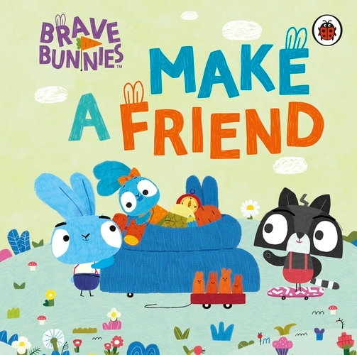 Book cover of Brave Bunnies Make A Friend by Brave Bunnies