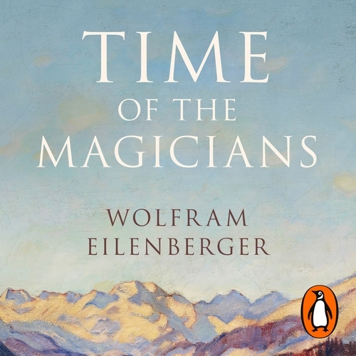 Book cover of Time of the Magicians by Wolfram Eilenberger