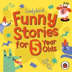Book cover of Ladybird Funny Stories for 5 Year Olds by Ladybird
