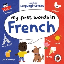 Book cover of Ladybird Language Stories: My First Words in French by Ladybird