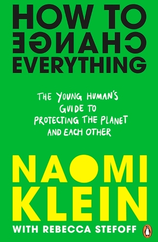 Book cover of How To Change Everything by Naomi Klein, Rebecca Stefoff
