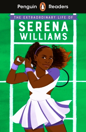 Book cover of Penguin Readers Level 1: The Extraordinary Life Of Serena Williams (ELT Graded Reader) by Shelina Janmohamed