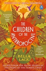 Book cover of The Children of the Anthropocene by Bella Lack