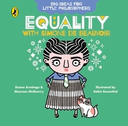 Book cover of Big Ideas for Little Philosophers: Equality with Simone de Beauvoir by Duane Armitage, Maureen McQuerry