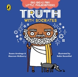 Book cover of Big Ideas for Little Philosophers: Truth with Socrates by Duane Armitage, Maureen McQuerry