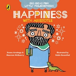 Book cover of Big Ideas for Little Philosophers: Happiness with Aristotle by Duane Armitage, Maureen McQuerry