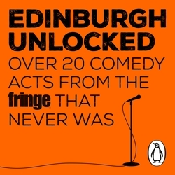 Book cover of Edinburgh Unlocked by Ivo Graham, Sofie Hagen, Lou Sanders, Dane Baptiste, Jessie Cave, Bebe Cave, Jordan Brookes, Sheeps, Fern Brady, Amrou Al-Kadhi, Crystal Rasmussen, Giants, Jen Brister, Mo Omar, Chloe Petts, Leo Reich, Yuriko Kotani, Shelf, Anna O'Grady, Helen Cripps, Michelle De Swarte, Jake Farrell, Kemah Bob, John Kearns, Christopher Bliss