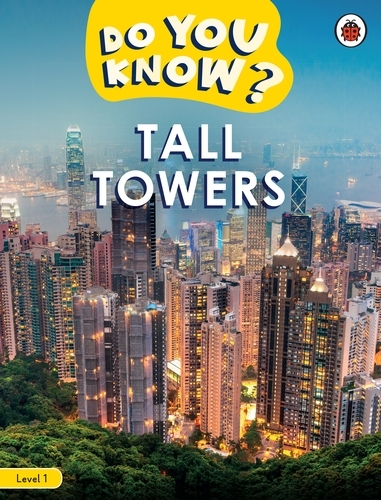 Book cover of Do You Know? Level 1 - Tall Towers by Ladybird