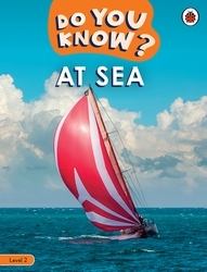 Book cover of Do You Know? Level 2 - At Sea by Ladybird