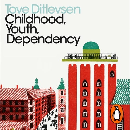 Book cover of Childhood, Youth, Dependency by Tove Ditlevsen
