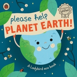 Book cover of Please Help Planet Earth by Ladybird