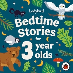 Book cover of Ladybird Bedtime Stories for 3 Year Olds by Ladybird