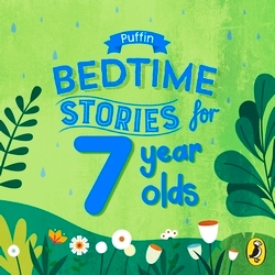 Book cover of Puffin Bedtime Stories for 7 Year Olds by Puffin