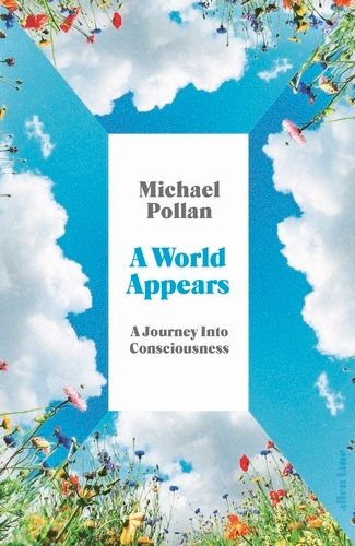 Book cover of A World Appears by Michael Pollan