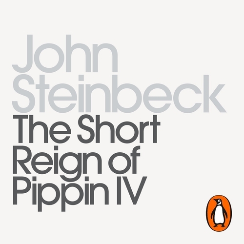 Book cover of The Short Reign of Pippin IV by John Steinbeck