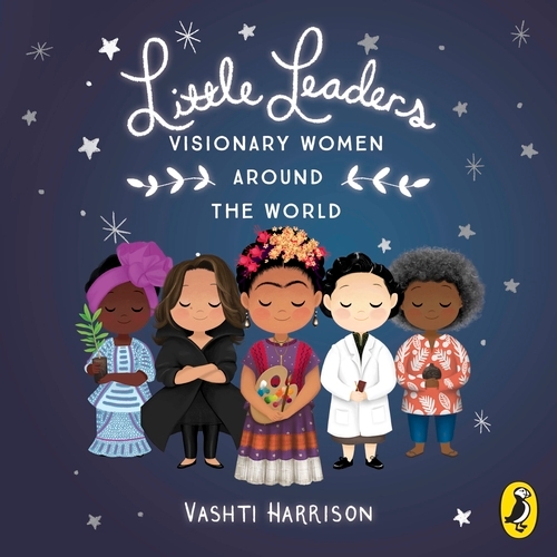 Book cover of Little Leaders: Visionary Women Around the World by Vashti Harrison