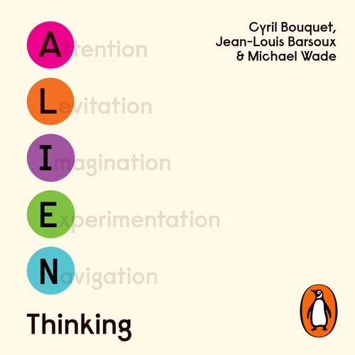 Book cover of Alien Thinking by Cyril Bouquet, Jean-Louis Barsoux, Michael Wade