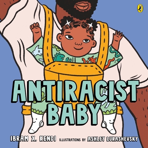 Book cover of Antiracist Baby by Ibram X. Kendi