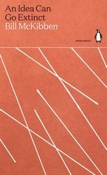 Book cover of An Idea Can Go Extinct by Bill McKibben