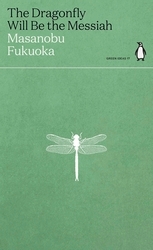 Book cover of The Dragonfly Will Be the Messiah by Masanobu Fukuoka