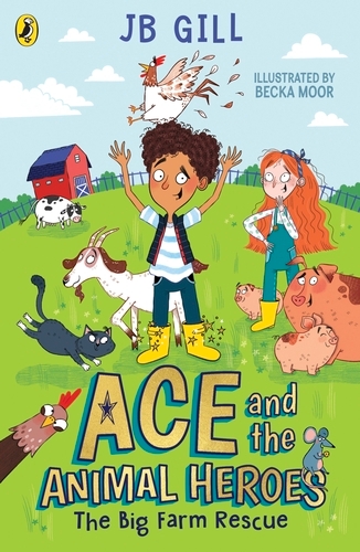 Book cover of Ace and the Animal Heroes: The Big Farm Rescue by JB Gill