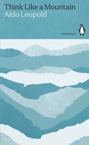 Book cover of Think Like a Mountain by Aldo Leopold