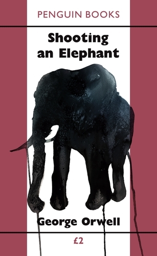 Book cover of Shooting an Elephant by George Orwell