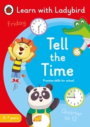 Book cover of Tell the Time: A Learn with Ladybird Activity Book 5-7 years by Ladybird